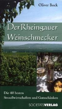 Der Rheingauer Weinschmecker. Die 40 besten Straußwirtschaften und Gutsschänken Travel Guides