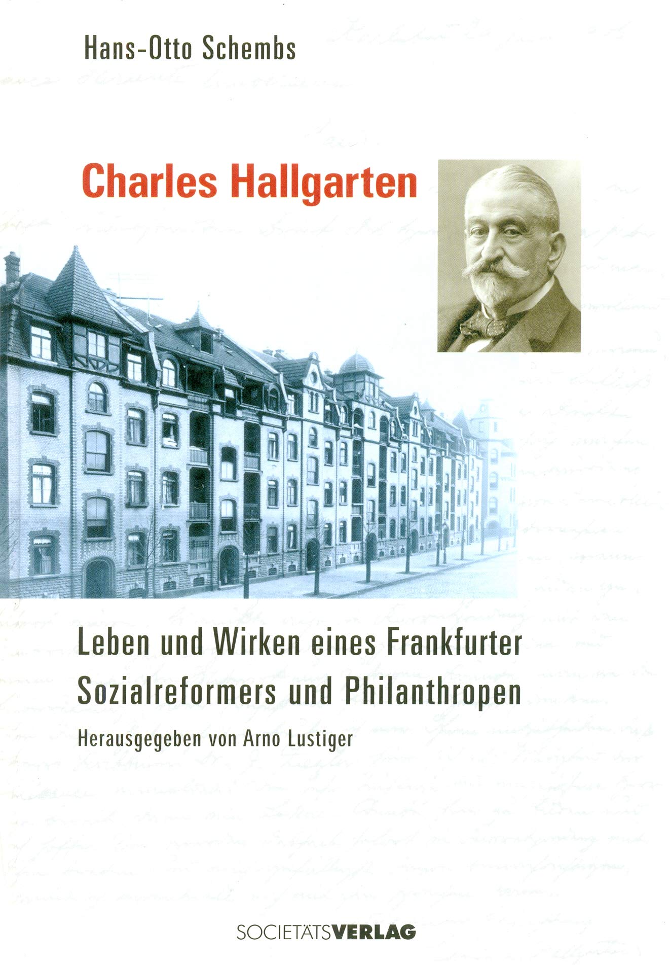 Charles Hallgarten: Leben und Wirken eines Frankfurter Sozialreformers und Philanthrophen Memories