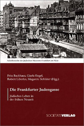 Die Frankfurter Judengasse: Jüdisches Leben in der frühen Neuzeit German history