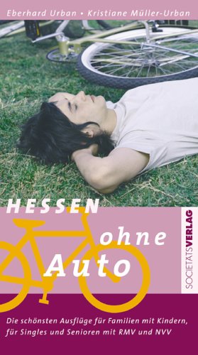 Hessen ohne Auto: Die schönsten Ausflüge für Familien mit Kindern, für Singles und Senioren mit RMV und NVV Leisure, Home & Garden