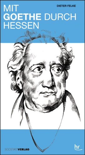 Mit Goethe durch Hessen (Literaturland Hessen) Art & Literature
