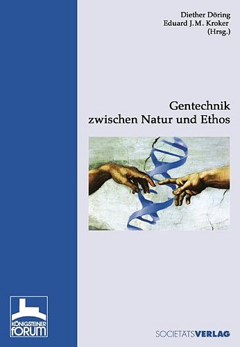 Gentechnik zwischen Natur und Ethos (Tagungsbände "Königsteiner Forum") Business & Technology