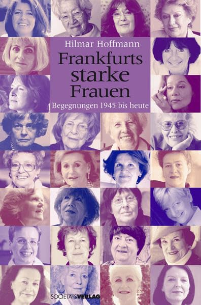 Frankfurts starke Frauen: Begegnungen 1945 bis heute Politics & Society