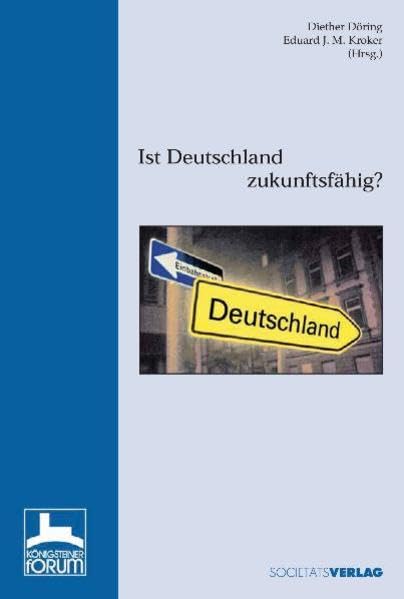 Ist Deutschland zukunftsfähig?: Königssteiner Forum 2005 Politics & History