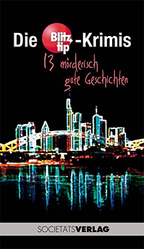 Die Blitztip-Krimis. 15 mörderisch gute Geschichten: 13 mörderisch gute Geschichten Contemporary literature