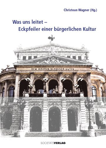 Was uns leitet - Eckpfeiler einer bürgerlichen Kultur Politics & History