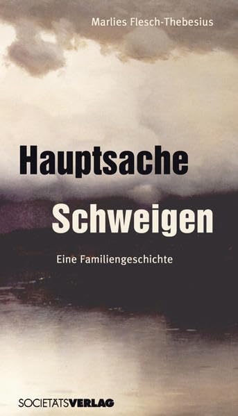 Hauptsache Schweigen: Eine Familiengeschichte Personalities