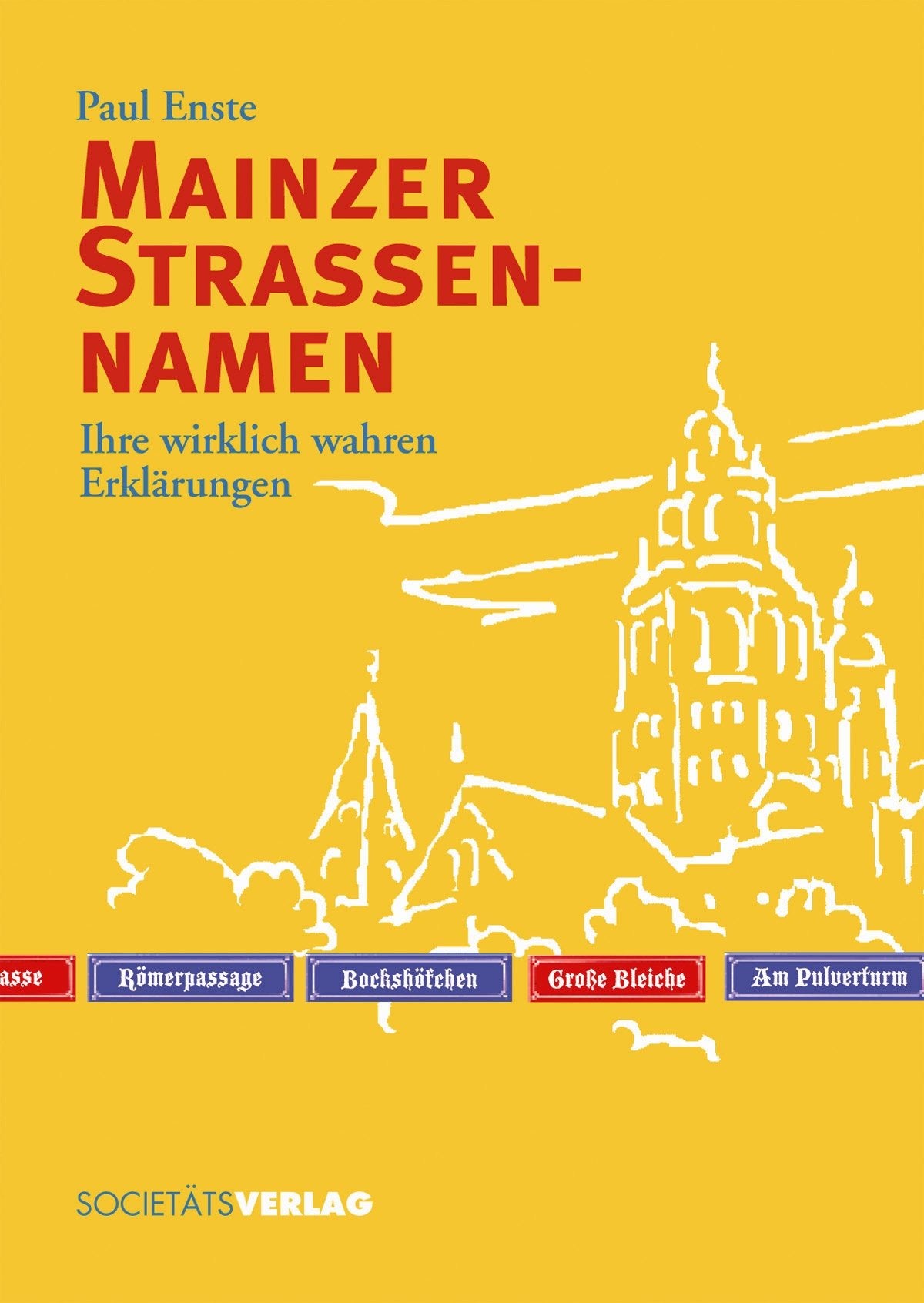 Mainzer Straßennamen: Ihre wirklich wahren Erklärungen Politics & History
