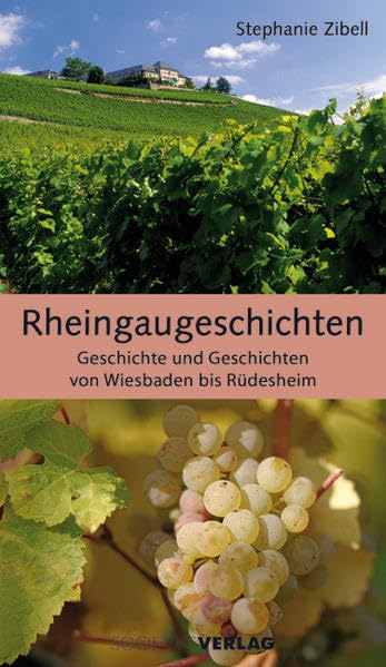 Rheingaugeschichten: Geschichte und Geschichten von Wiesbaden bis Rüdesheim Politics & History