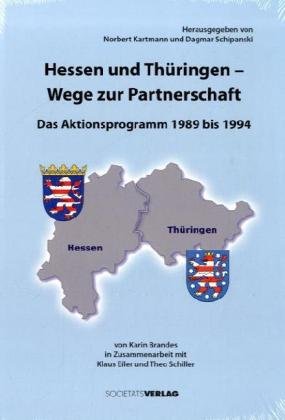 Hessen und Thüringen - Wege zur Partnerschaft. Das Aktionsprogramm 1989 bis 1994 Politics & History
