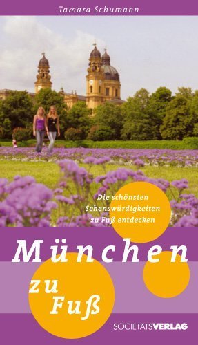 München zu Fuß: Die schönsten Sehenswürdigkeiten zu Fuß entdecken Leisure, Home & Garden