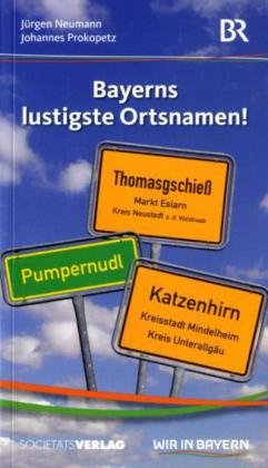 Bayerns lustigste Ortsnamen!: Zur BR-Sendung "Wir in Bayern" Politics & History