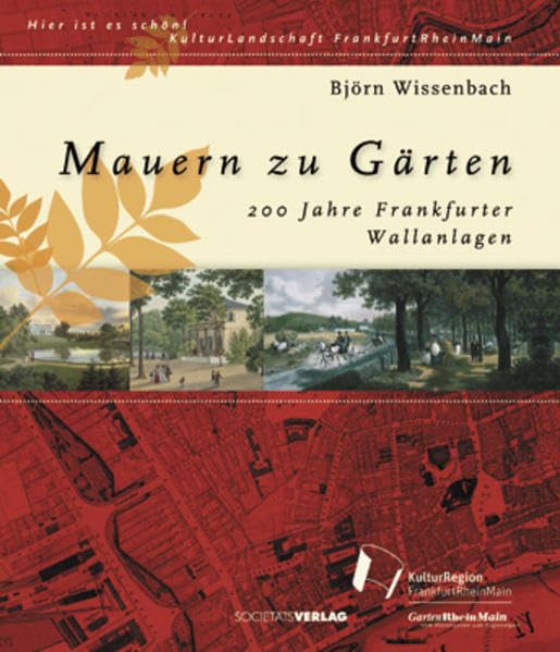 Mauern zu Gärten: 200 Jahre Frankfurter Wallanlagen Politics & History