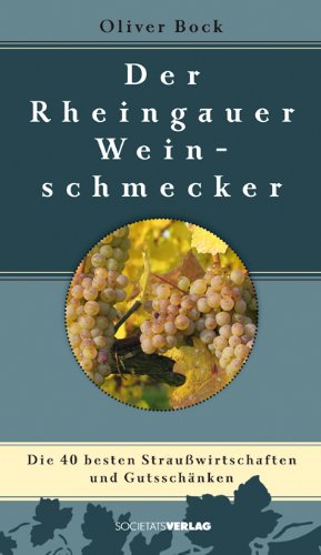 Der Rheingauer Weinschmecker: Die 40 besten Straußwirtschaften und Gutsschänken Leisure, Home & Garden
