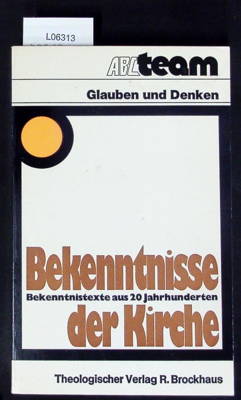 BEKENNTNISSE DER KIRCHE - Bekenntnistexte aus 20 Jahrhunderten (Glauben und Denken) Books