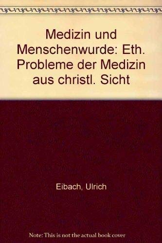 Medizin und Menschenwürde Ethische Probleme der Medizin aus christlicher Sicht Medicine
