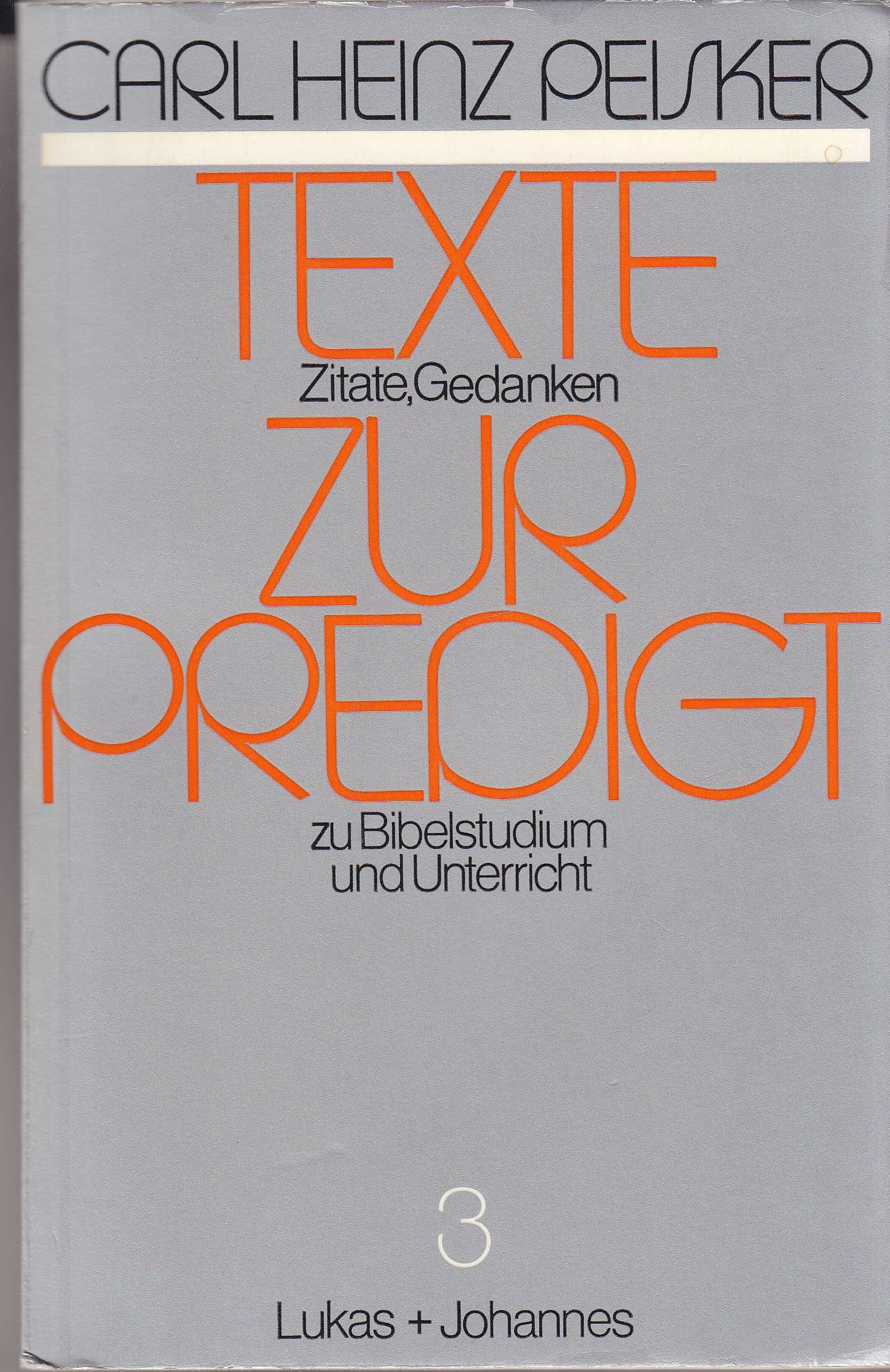 Texte zur Predigt. Texte, Zitate, Gedanken zur Predigt, zu Bibelstudium und Unterricht. Bd. 3 Lukas - Johannes Books