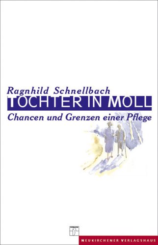Tochter in Moll: Chancen und Grenzen einer Pflege Medicine