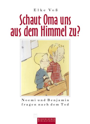 Schaut Oma uns aus dem Himmel zu?: Noemi und Benjamin fragen nach dem Tod Death & Mourning