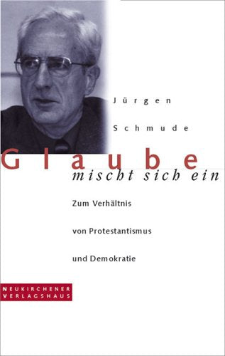 Glaube mischt sich ein: Zum Verhältnis von Protestantismus und Demokratie Religion & Esotericism