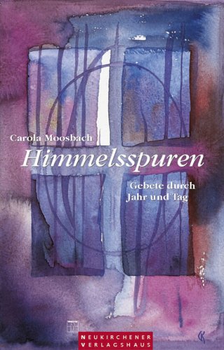 Himmelsspuren. Gebete durch Jahr und Tag Religion & Esotericism