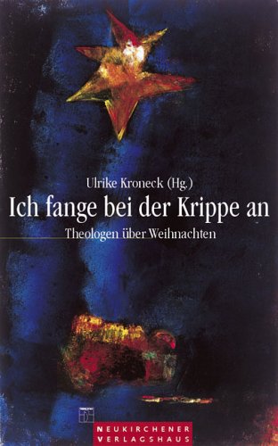 Ich fange bei der Krippe an: Theologen über Weihnachten Books