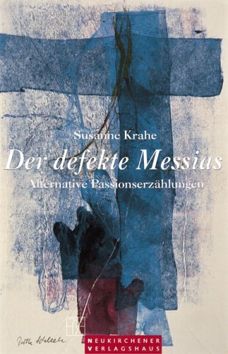 Der defekte Messias. Alternative Passionserzählungen Religion & Esotericism
