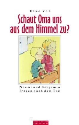 Schaut Oma uns aus dem Himmel zu?: Noemi und Benjamin fragen nach dem Tod Death & Mourning