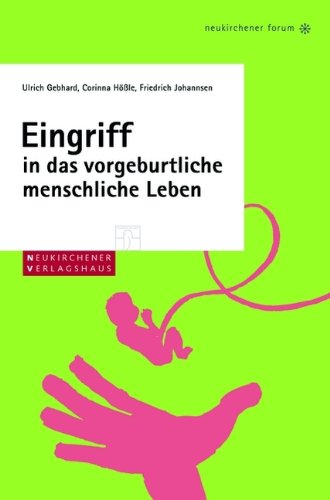 Eingriff in das vorgeburtliche menschliche Leben. Naturwissenschaftliche und ethische Grundlagen Politics & History