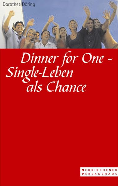 Dinner for One - Single-Leben als Chance: Praktische Tipps für eine positive Lebensgestaltung Books