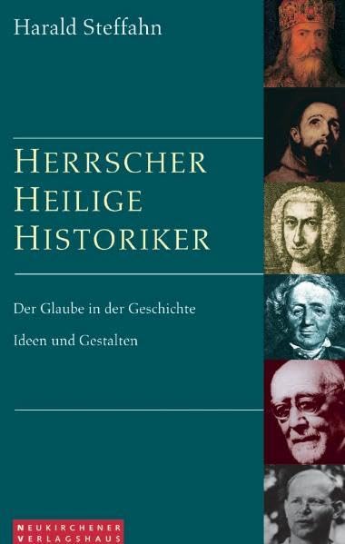Herrscher - Heilige - Historiker: Der Glaube in der Geschichte. Ideen und Gestalten Religion & Esotericism