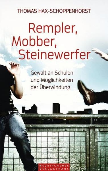 Rempler, Mobber, Steinewerfer: Gewalt an Schulen und Möglichkeiten der Überwindung Partnership & Love