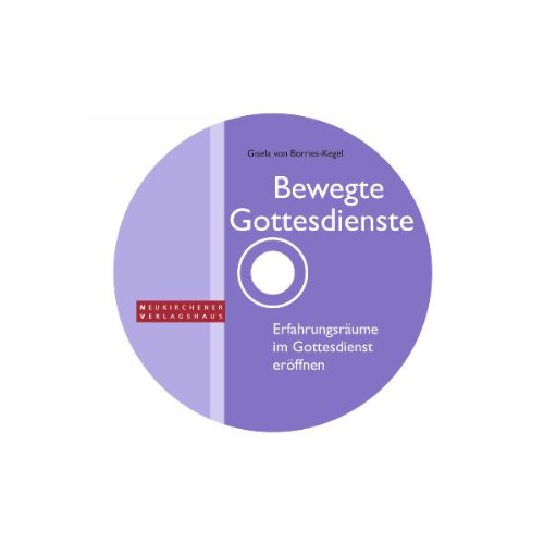 Bewegte Gottesdienste. Mit CD-ROM: Erfahrungsräume im Gottesdienst eröffnen book