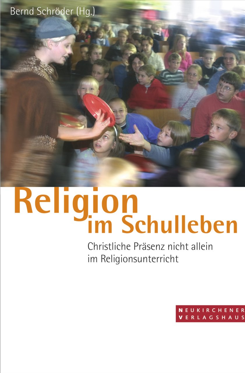 Religion im Schulleben. Christliche Präsenz nicht allein im Religionsunterricht Learning & Reference Books