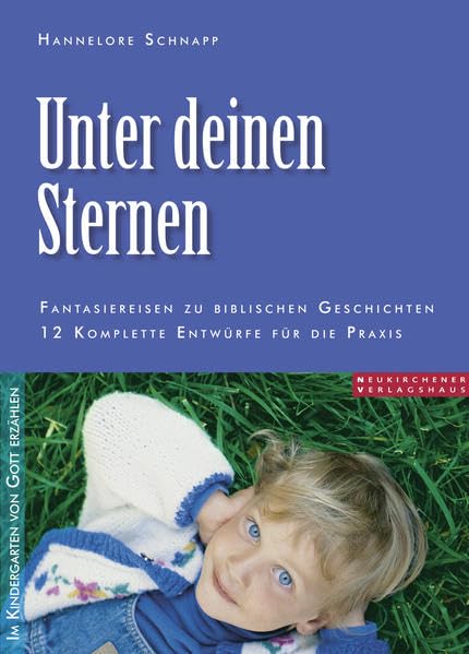 Unter deinen Sternen: Fantasiereisen zu biblischen Geschichten 12 komplette Entwürfe für die Praxis Religion & Esotericism