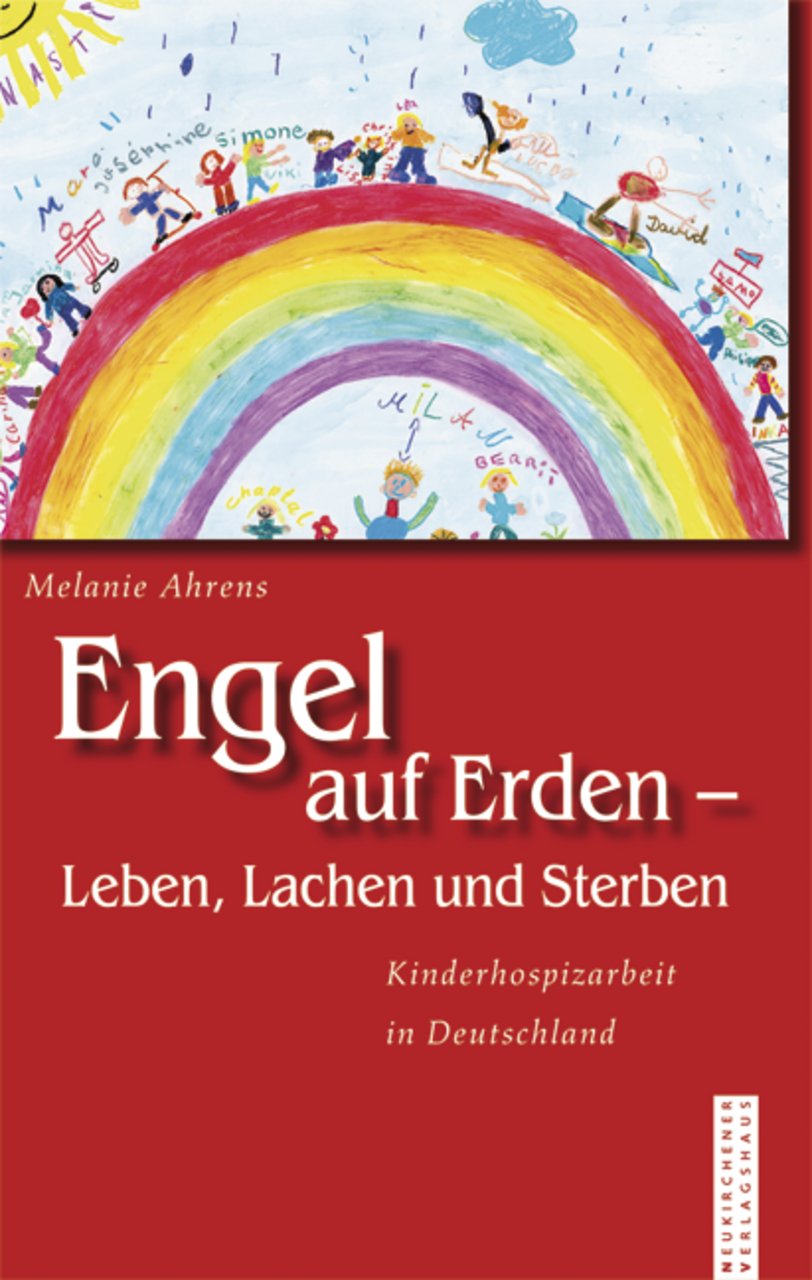 Engel auf Erden - Leben, Lachen und Sterben: Kinderhospizarbeit in Deutschland Death & Mourning