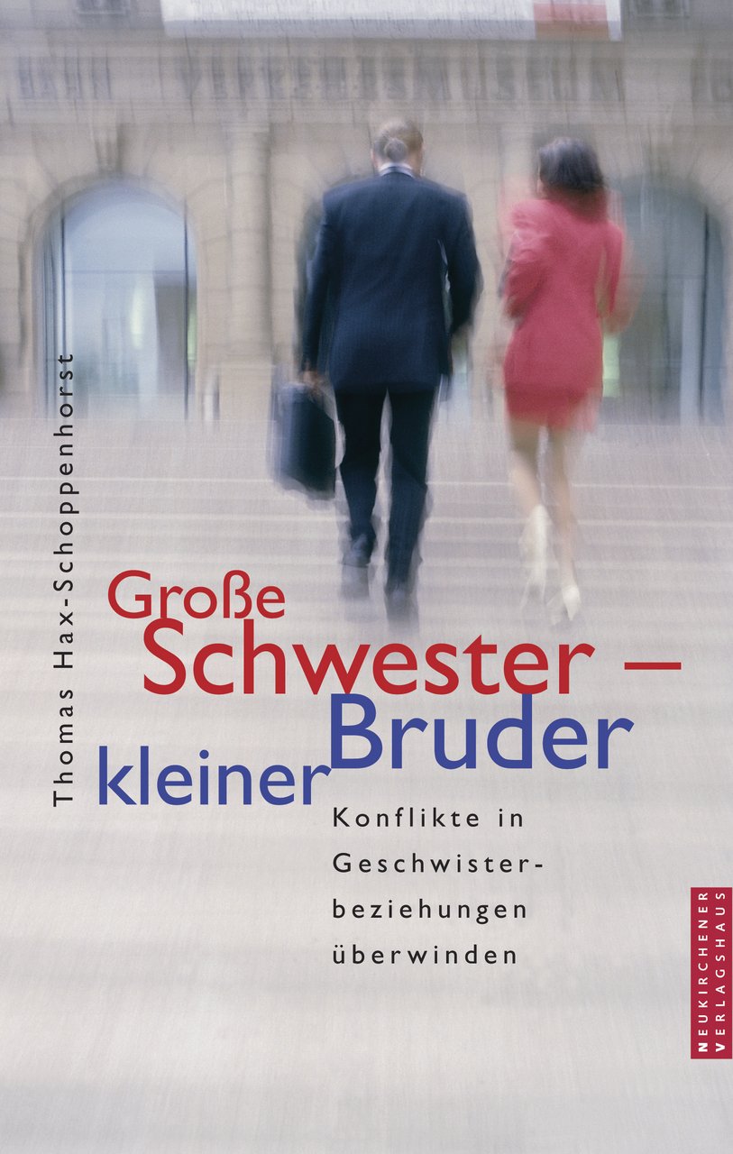 Große Schwester - kleiner Bruder: Konflikte in Geschwisterbeziehungen überwinden Partnership & Love