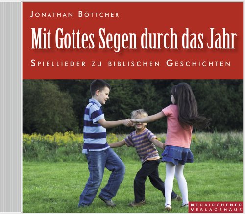 Mit Gottes Segen durch das Jahr: Spiellieder zu biblischen Geschichten - (Gesamtspielzeit 47:03 min.) Non-fiction