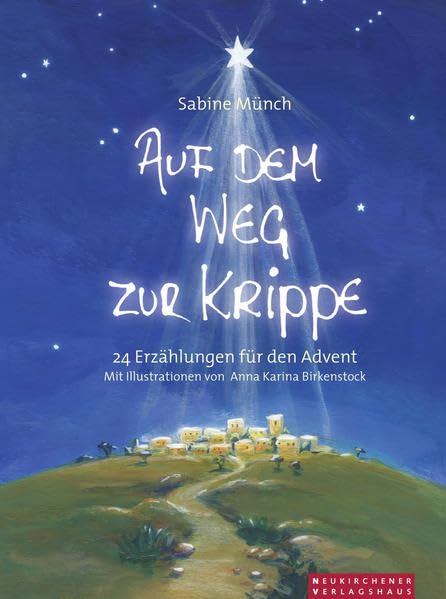 Auf dem Weg zur Krippe: 24 Erzählungen für den Advent Novels & Short Stories