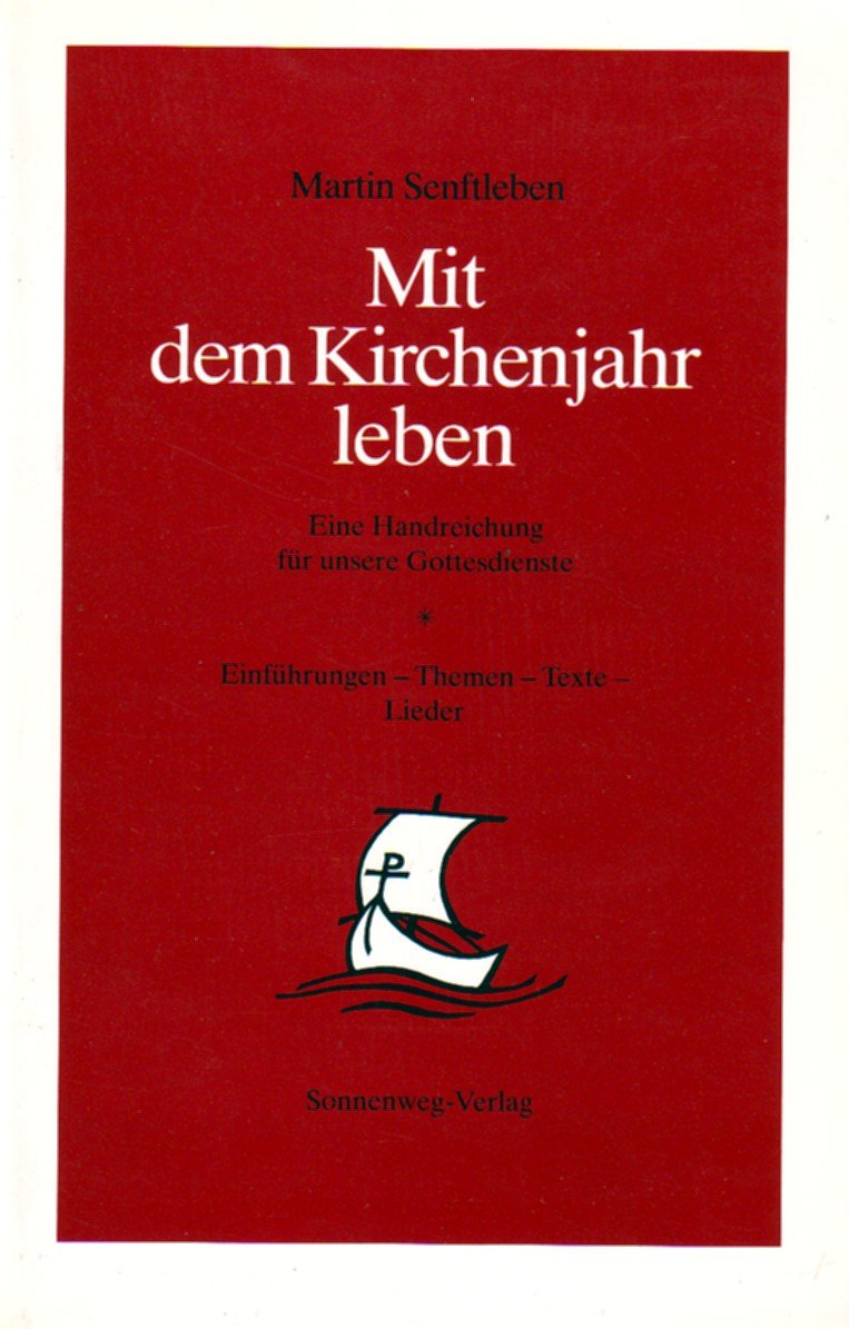 Mit dem Kirchenjahr leben: Eine Handreichung für unsere Gottesdienste. Einführungen - Themen - Texte - Lieder Books