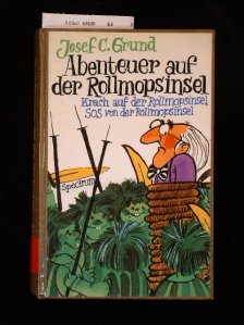 Abenteuer auf der Rollmopsinsel. Krach auf der Rollmopsinsel / SOS von der Rolmopsinsel. 2. Auflage. - Grund, Josef C.. book