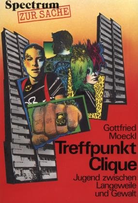 Treffpunkt Clique. Jugend zwischen Langeweile und Gewalt Social Sciences