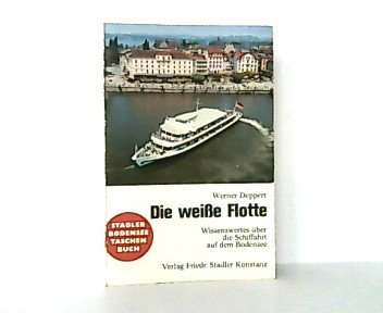 Die weisse Flotte. Wissenswertes über die Schiffahrt auf dem Bodensee Books