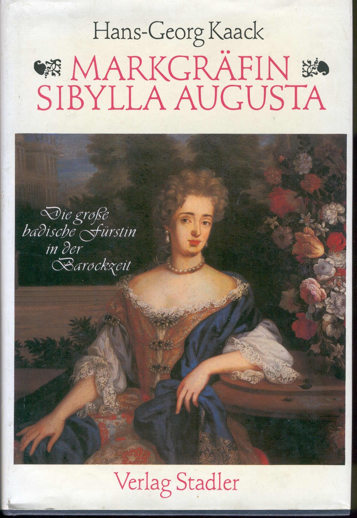 Markgrafin Sibylla Augusta: Die grosse badische Furstin der Barockzeit (German Edition) Books
