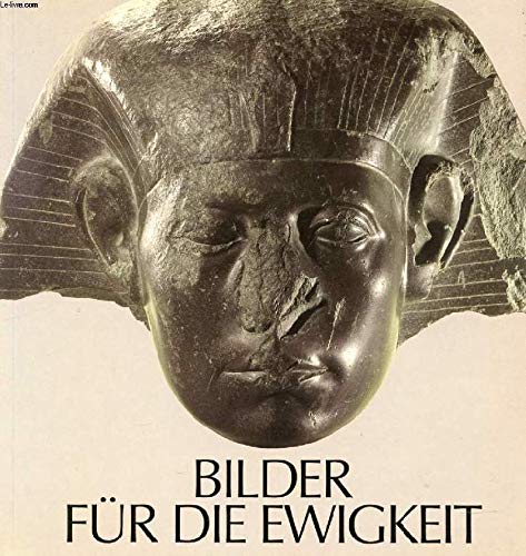 Bilder für die Ewigkeit - 3000 Jahre ägyptische Kunst. Konstanz, Konzil, 25.3.1983-23.5.1983 Religion & Esotericism