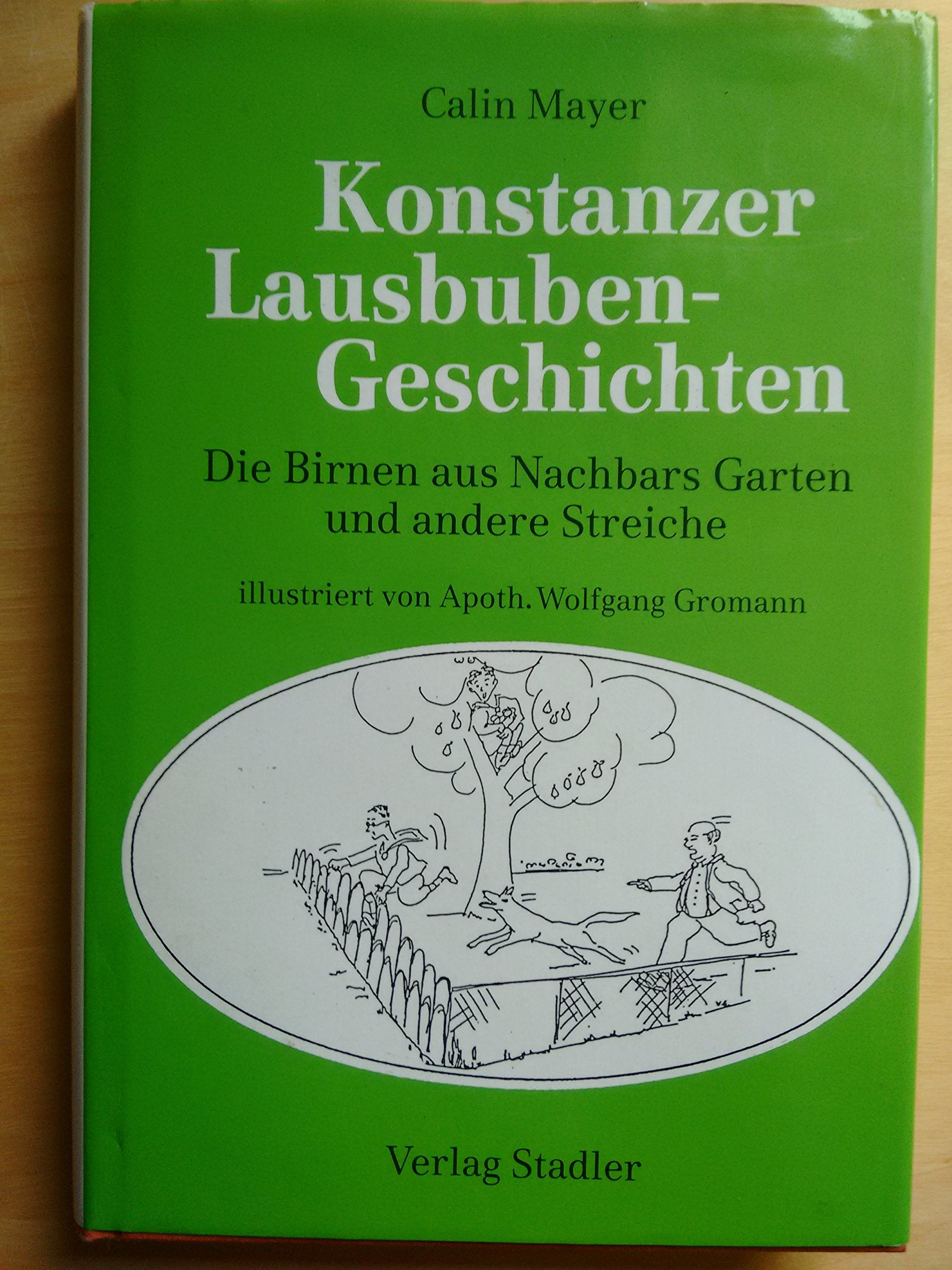 Konstanzer Lausbubengeschichten. Die Birnen aus Nachbars Garten und andere Streiche Leisure, Home & Garden