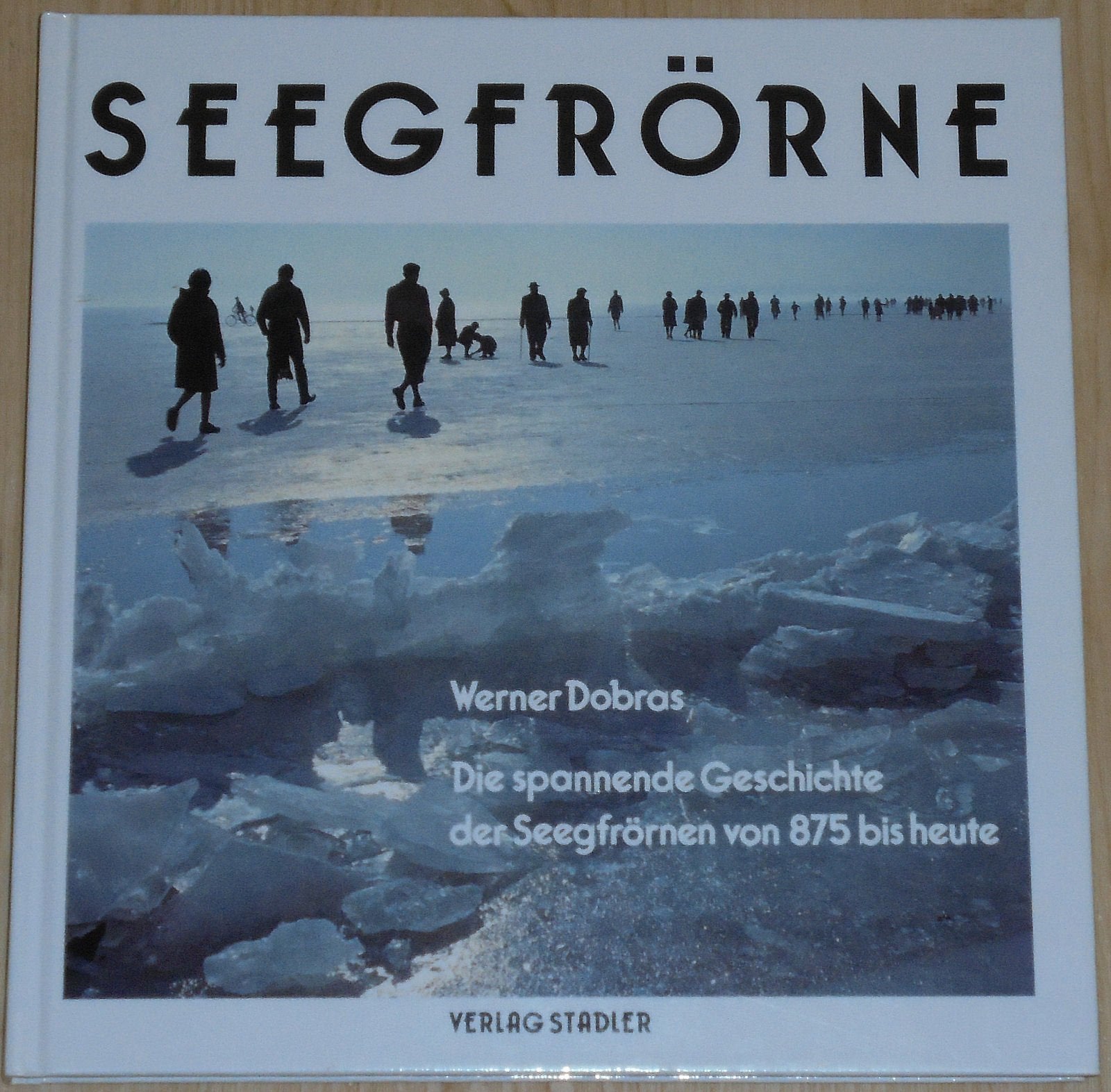Seegfrörne: Die spannende Geschichte der Seegfrörnen von 875 bis heute Law