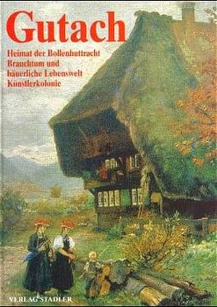 Gutach. Band I: Heimat der Bollenhuttracht. Brauchtum und bäuerliche Lebenswelt. Künstlerkolonie: Heimat der Bollenhuttracht. Brauchtum und bäuerliche ... Künstlerkolonie. Hrsg. v. d. Gemeinde Gutach Law