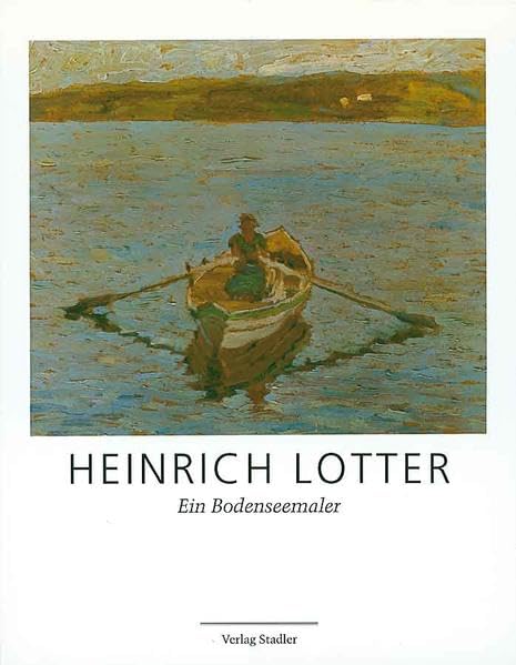 Heinrich Lotter: Ein Bodenseemaler: Ein Bodenseemaler 1875-1941 Film, Art & Culture