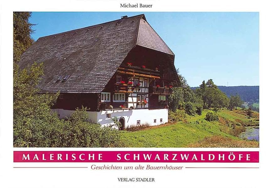 Malerische Schwarzwaldhöfe: Geschichten um alte Bauernhäuser Architecture